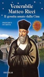 Venerabile Matteo Ricci. Il gesuita amato dalla Cina