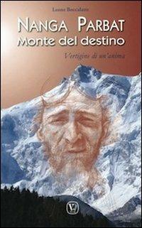 Nanga Parbat. Monte del destino. Vertigine di un'anima - Leone Boccalatte - copertina