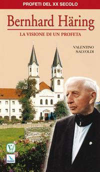 Bernard Häring. La visione di un profeta - Valentino Salvoldi - copertina