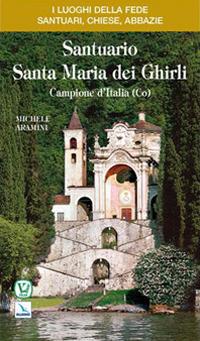 Santuario Santa Maria dei Ghirli. Campione d'Italia (Como) - Michele Aramini - copertina