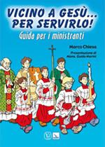 Vicino a Gesù. Per servirlo! Guida per i ministranti