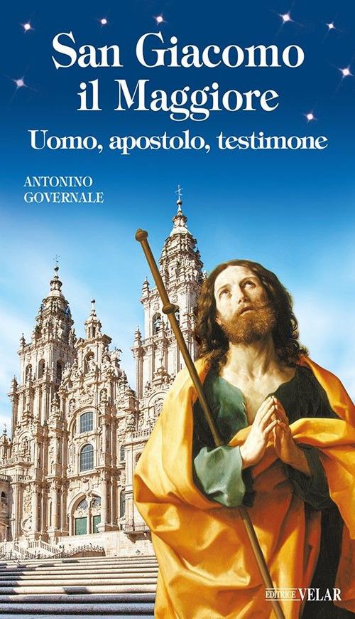 San Giacomo il Maggiore. Uomo, apostolo, testimone - Antonino Governale - copertina