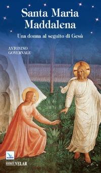 Santa Maria Maddalena. Una donna al seguito di Gesù - Antonino Governale - copertina
