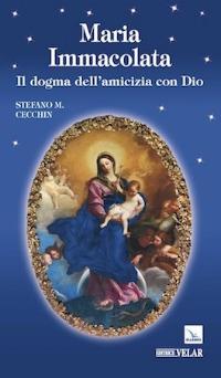 Maria Immacolata. Il dogma dell'amicizia con Dio - Stefano M. Cecchin - copertina