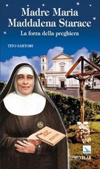 Madre Maria Maddalena Starace. La forza della preghiera - Tito Sartori - copertina