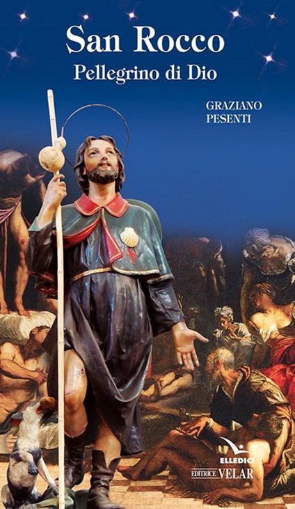 San Rocco. Pellegrino di Dio - Graziano Pesenti - copertina