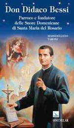 Don Didaco Bessi. Parroco e fondatore delle Suore Domenicane di Santa Maria del Rosario