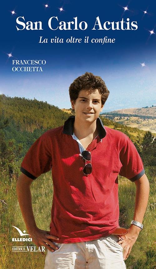 Carlo Acutis. La vita oltre il confine - Francesco Occhetta - copertina