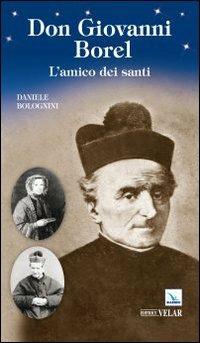 Don Giovanni Borel. L'amico dei santi - Daniele Bolognini - copertina
