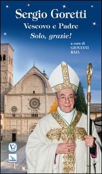 Sergio Goretti, vescovo e padre. Solo, grazie! - copertina