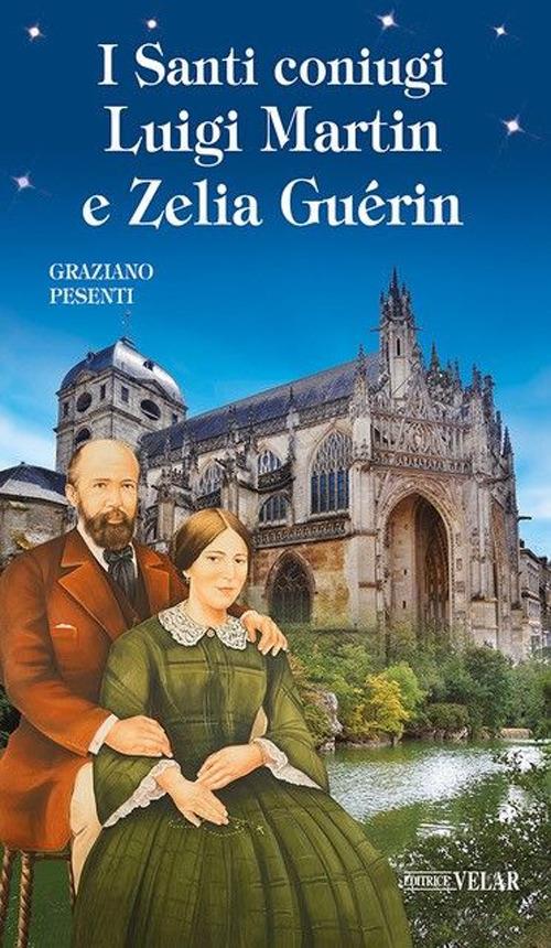 I Santi coniugi Luigi Martin e Zelia Guérin - Graziano Pesenti - copertina