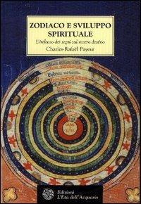Zodiaco e sviluppo spirituale. L'influsso dei segni sul nostro destino - Charles-Rafaël Payeur - copertina