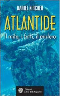 Atlantide. Il mito, i fatti, il mistero - Daniel Kircher - copertina