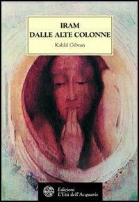 Iram dalle alte colonne - Kahlil Gibran - copertina