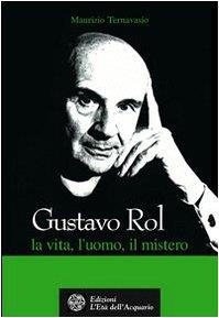 Gustavo Rol. La vita, l'uomo, il mistero