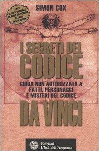 I segreti del Codice da Vinci. Guida non autorizzata a fatti, personaggi e misteri del Codice da Vinci - Simon Cox - 2