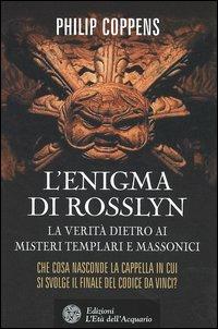 L'enigma di Rosslyn. La verità dietro ai misteri templari e massonici - Philip Coppens - copertina