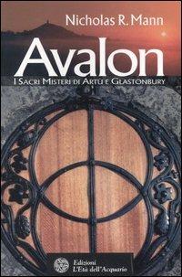 Avalon. I sacri misteri di Artù e Glastonbury - Nicholas R. Mann - copertina