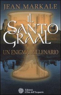 Il santo Graal. Un enigma millenario - Jean Markale - 3