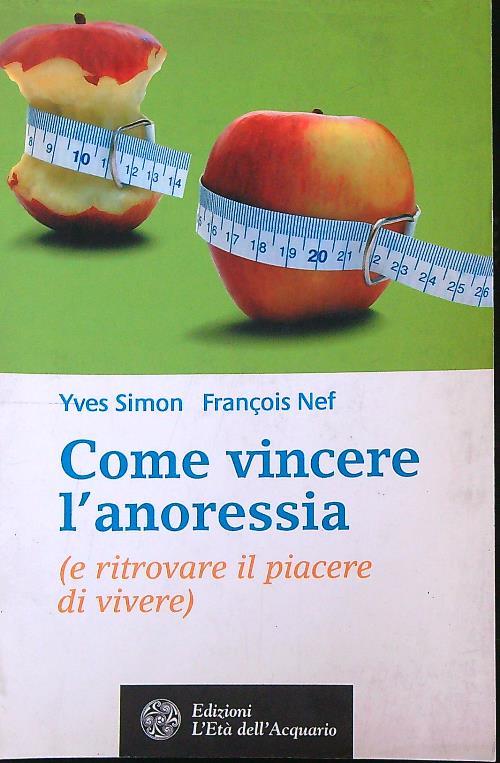 Come vincere l'anoressia (e ritrovare il piacere di vivere)