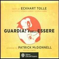 Libro Guardiani dell'essere. Ediz. illustrata Eckhart Tolle Patrick McDonnell