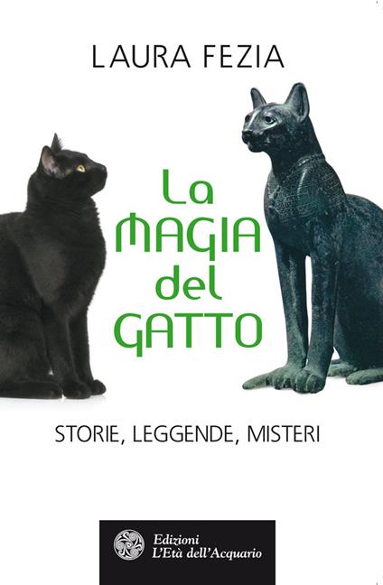 La magia del gatto. Storie, leggende, misteri - Laura Fezia - ebook