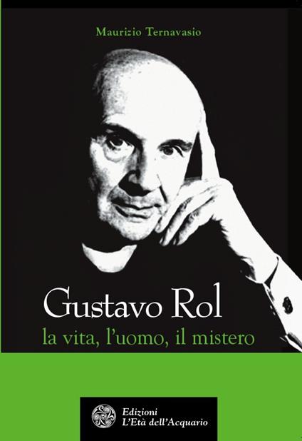 Gustavo Rol. La vita, l'uomo, il mistero - Maurizio Ternavasio - ebook