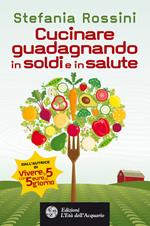 Cucinare guadagnando in soldi e in salute