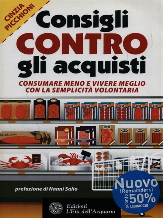 Consigli contro gli acquisti. Consumare meno e vivere meglio con la semplicità volontaria - Cinzia Picchioni - 4