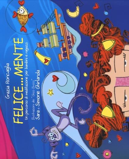 Felice...mente. Un percorso di meditazione per bambini e ragazzi - Grazia Roncaglia - copertina