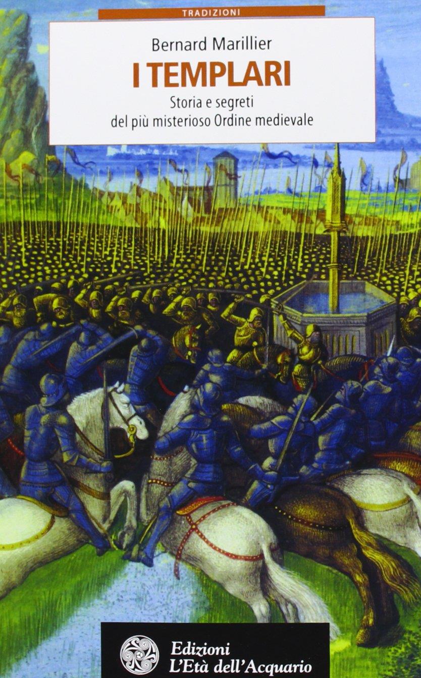 I Templari. Storia e segreti del più misterioso Ordine medievale
