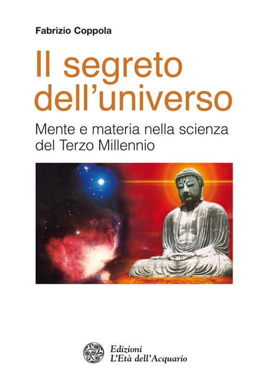 Il segreto dell'universo. Mente e materia nella scienza del terzo millennio - Fabrizio Coppola - ebook
