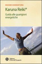 Karuna Reiki®. Guida alle guarigioni energetiche