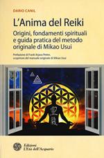 L'anima del reiki. Origini, fondamenti spirituali e guida pratica del metodo originale di Mikao Usui