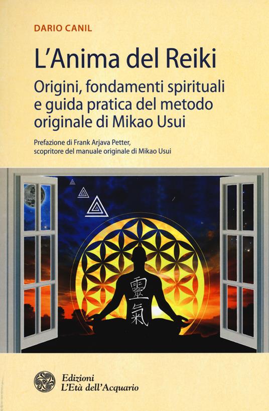 L'anima del reiki. Origini, fondamenti spirituali e guida pratica del metodo originale di Mikao Usui - Dario Canil - copertina