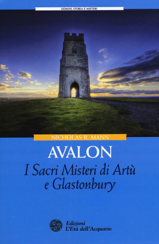 Avalon. I sacri misteri di Artù e Glastonbury - Nicholas R. Mann - copertina