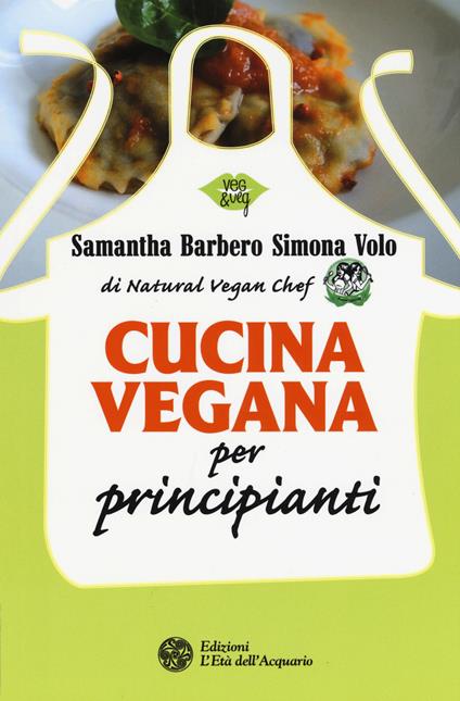 Cucina vegana per principianti - Samantha Barbero,Simona Volo - copertina