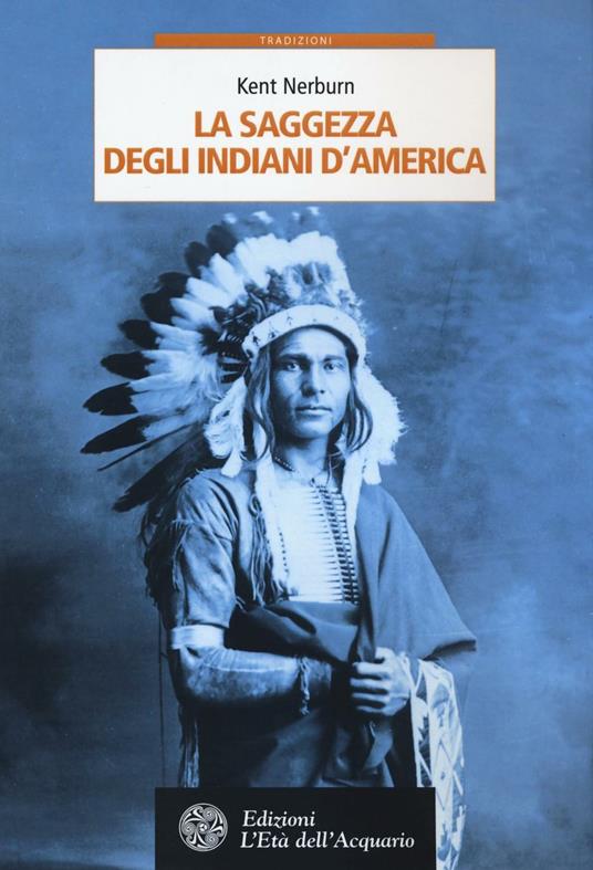 La saggezza degli indiani d'America - Kent Nerburn - 3