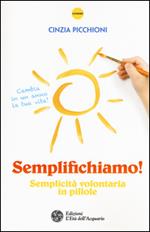 Semplifichiamo! Semplicità volontaria in pillole