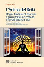 L' anima del reiki. Origini, fondamenti spirituali e guida pratica del metodo originale di Mikao Usui