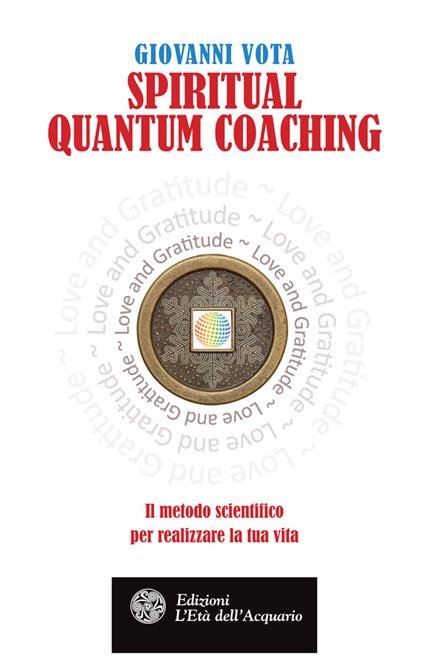 Spiritual quantum coaching. Il metodo scientifico per realizzare la tua vita - Giovanni Vota - ebook