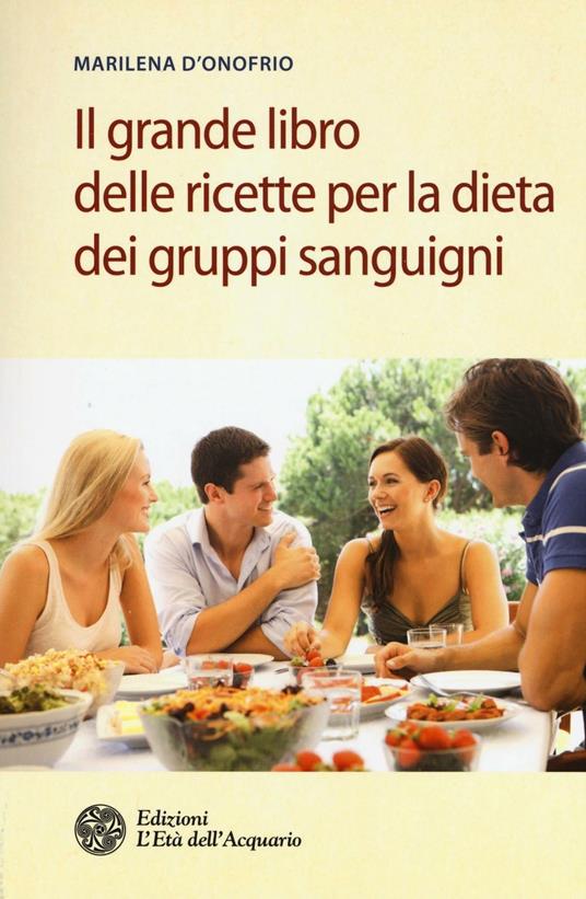 Il grande libro delle ricette per la dieta dei gruppi sanguigni - Marilena D'Onofrio - copertina