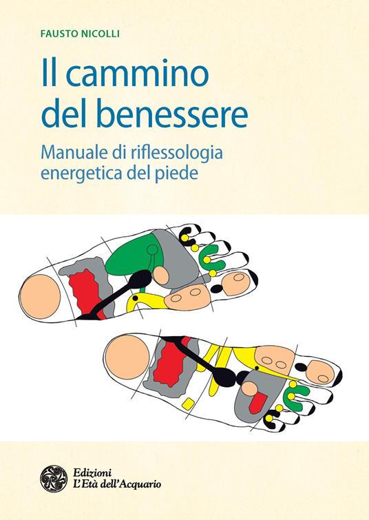 Il cammino del benessere. Manuale di riflessologia energetica del piede - Fausto Nicolli - copertina