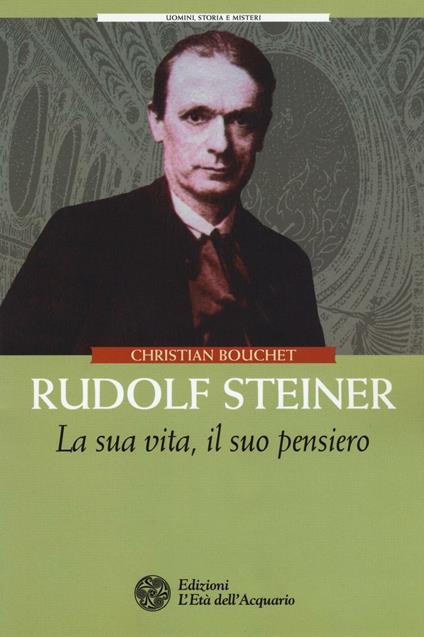 Rudolf Steiner. La sua vita, il suo pensiero - Christian Bouchet - copertina