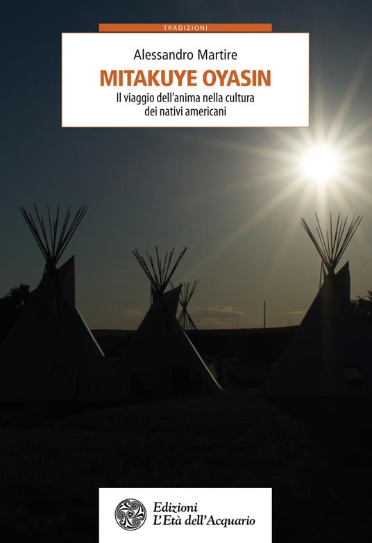 Mitakuye Oyasin. Il viaggio dell'anima nellla cultura dei nativi americani - Alessandro Martire - ebook