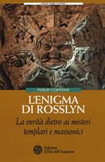 L' enigma di Rosslyn. La verità dietro ai misteri templari e massonici