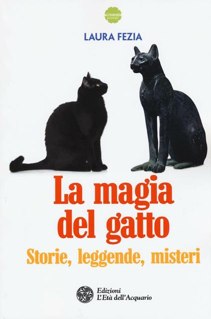 La magia del gatto. Storie, leggende, misteri - Laura Fezia - copertina