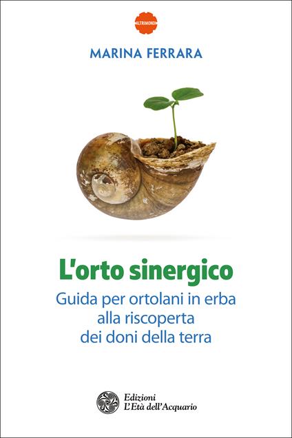 L' orto sinergico. Guida per ortolani in erba alla riscoperta dei doni della terra - Marina Ferrara - ebook