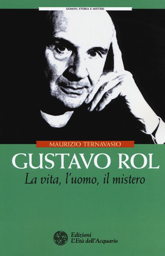 Gustavo Rol. La vita, l'uomo, il mistero - Maurizio Ternavasio - copertina