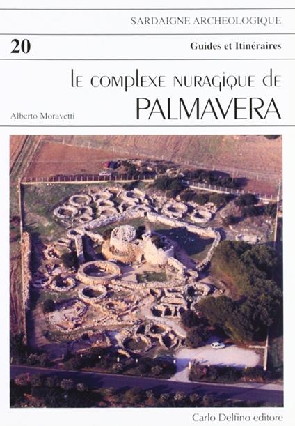 Il complesso nuragico di Palmavera. Ediz. francese - Alberto Moravetti - copertina